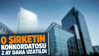 O şirketin konkordatosu 2 ay daha uzatıldı