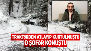 O sürücü yaşadıklarını anlattı