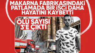 Oba Makarna'daki patlamada ölü sayısı üçe çıktı
