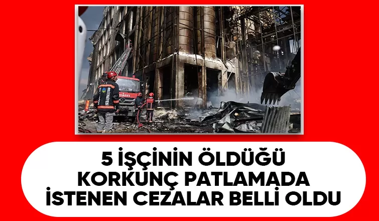 Oba Makarna'daki patlamaya ilişkin dava açıldı; İşte istenen cezalar