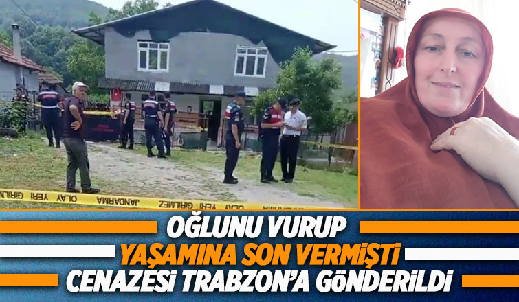 Oğlunu vurup intihar etmişti, cenazesi Trabzon'da toprağa verilecek