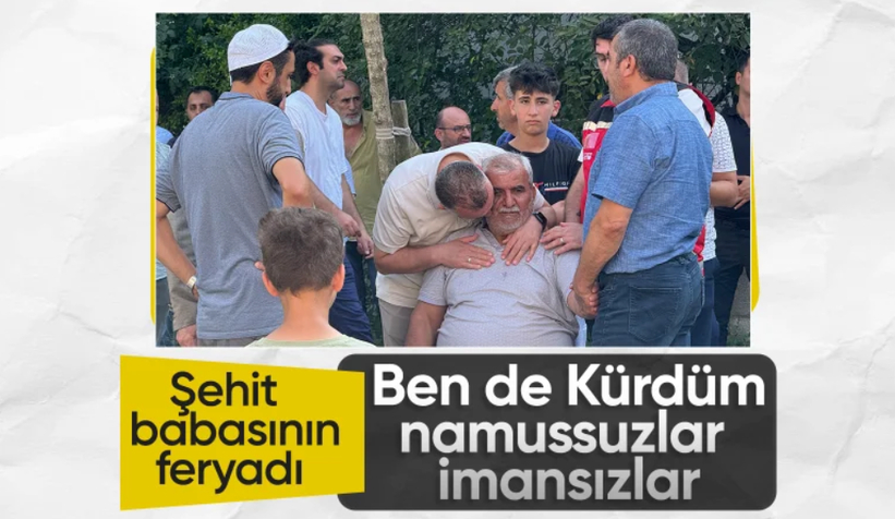 Oğlunun şehit haberini alan baba: Ben de Kürdüm, Allah belanızı versin