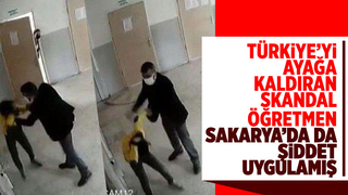 Öğrencisine dayak atan o öğretmen Sakarya'da da şiddet uygulamış