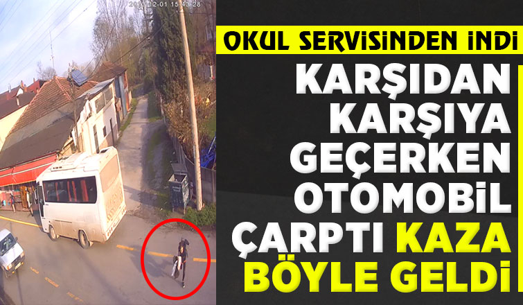 Öğrenciye otomobil çarptı: İşte kazanın saniyeler öncesi