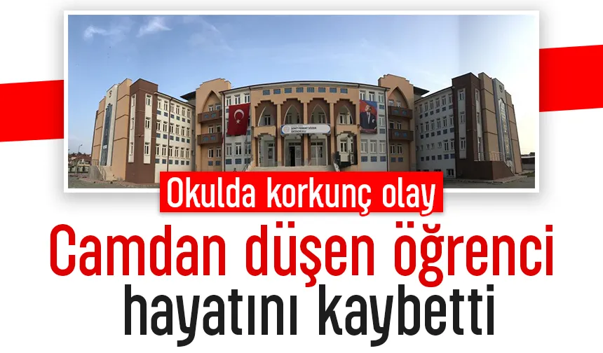 Okulda camdan düşen kız öğrenci hayatını kaybetti