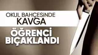 Okuldaki kavgada öğrenci bıçaklandı