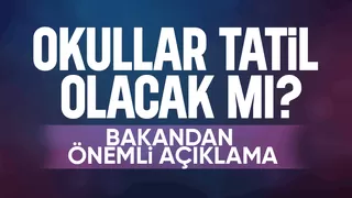 Okullar tatil edilecek mi? Bakan açıkladı