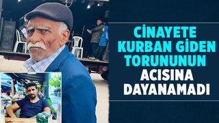 Öldürülen gencin dedesi acıya dayanamadı