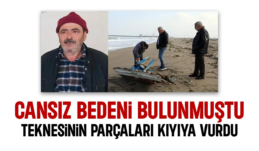 Ölen balıkçının parçalanan teknesi kıyıya vurdu