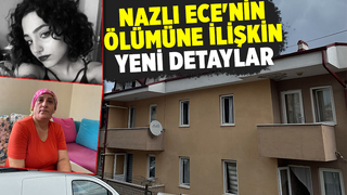Ölü bulunmuştu Nazlı Ece'nin bir hafta önce doğum günüymüş