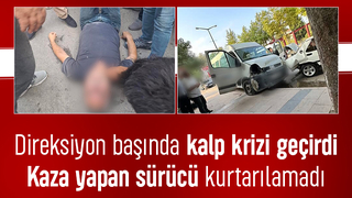 Ölüm direksiyon başında yakaladı