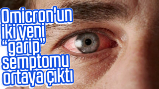 Omicron'un iki yeni semptomu ortaya çıktı