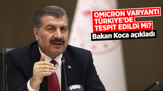 Omicron varyantı Türkiye’de tespit edildi mi? Bakan Koca açıkladı