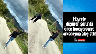 Önce havaya sonrasında ise arkadaşına doğru ateş etti