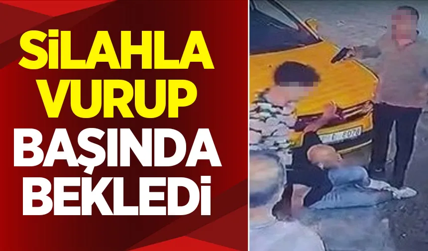 Önce vurdu, sonra silahı ile başında bekledi