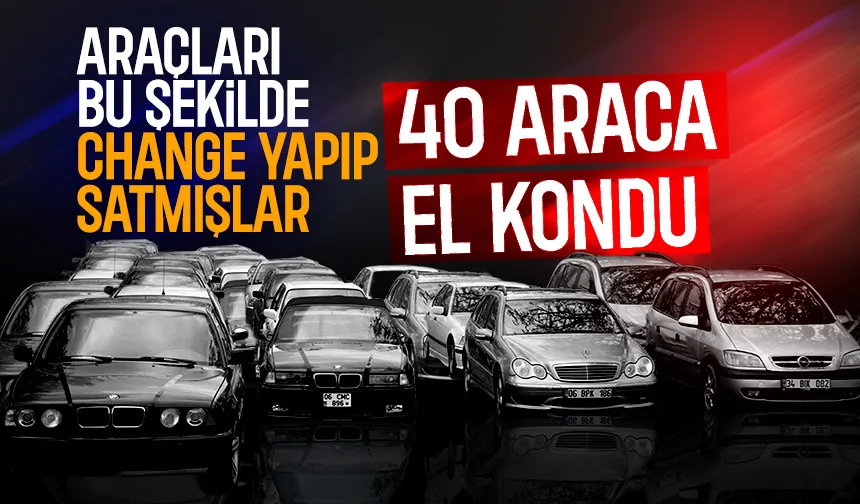 Onlarca araca el kondu; Bu şekilde change yapmışlar