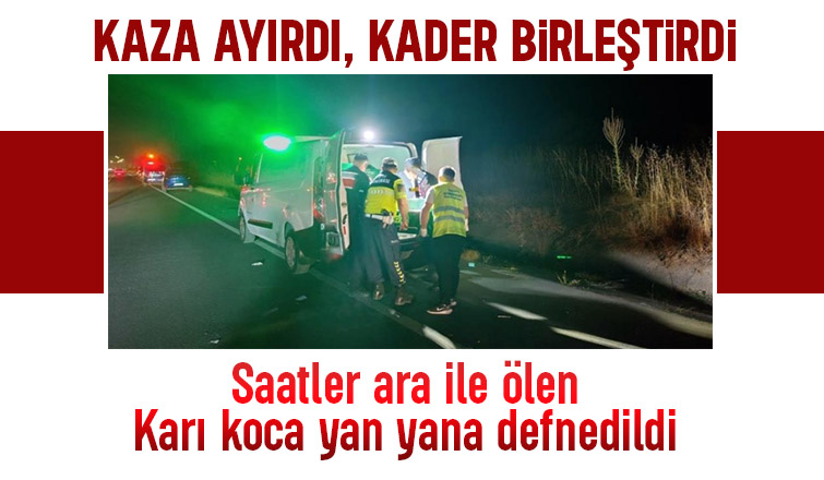 Onları ölüm bile ayıramadı: Karı koca yan yana toprağa verildi