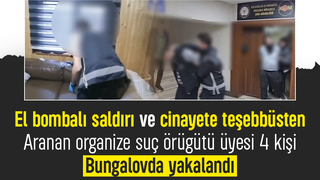Organize suç örügütü üyesi 4 kişi bungalovda yakalandı