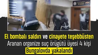 Organize suç örügütü üyesi 4 kişi bungalovda yakalandı