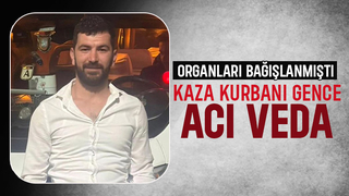 Organları bağışlanan gence acı veda