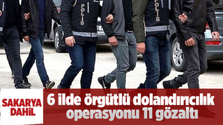 Örgütlü dolandırıcılık operasyonu Sakarya'ya uzandı
