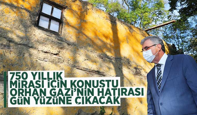 Orhan Gazi’nin hatırası gün yüzüne çıkacak