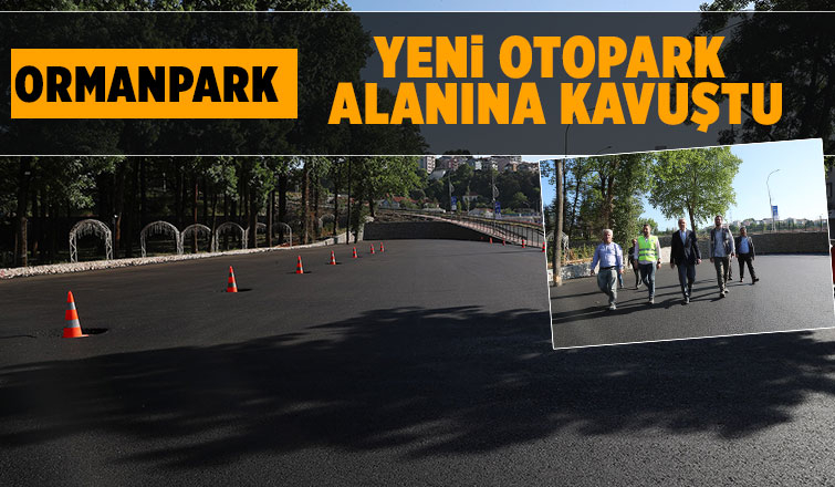 Orman Park'ta otopark sorunu çözüldü