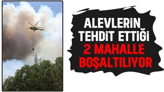 Orman yangını nedeniyle iki mahalle boşaltılıyor