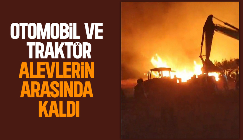 Orman yangınında otomobil ve traktör alevlerin arasında kaldı