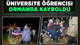 Ormanda kaybolan üniversite öğrencisi için seferber oldular