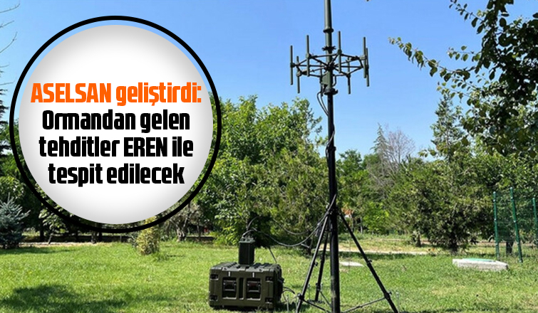 Ormandan gelen tehditler EREN ile tespit edilecek
