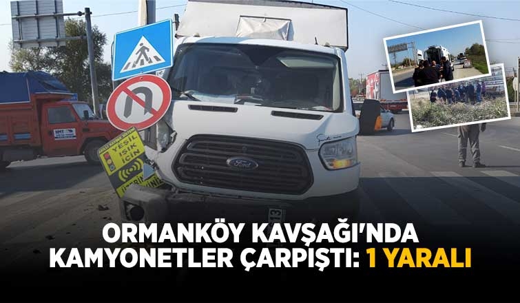 Ormanköy Kavşağı'nda kaza