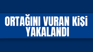 Ortağını caddede vurmuştu, yakalandı