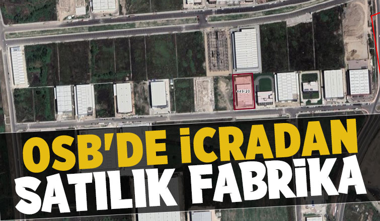 OSB'deki fabrika icradan satılığa çıkarıldı