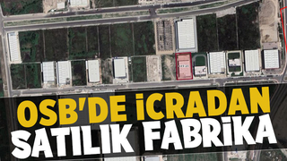 OSB'deki fabrika icradan satılığa çıkarıldı