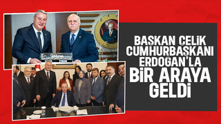 Osman Çelik Cumhurbaşkanı ile bir araya geldi