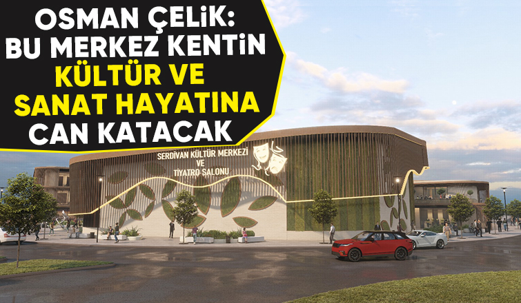Osman Çelik Kültür Merkezi projesinin detaylarını paylaştı