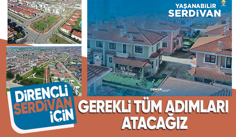 Osman Çelik Serdivan’daki tüm yapı stokları incelenecek