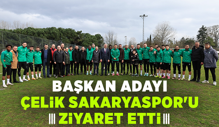 Osman Çelik'ten Sakaryaspor'a ziyaret