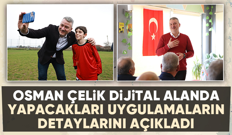 Osman Çelik: Yapay zekadan yararlanacağız