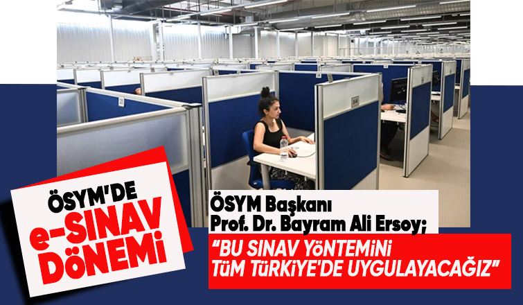 ÖSYM'de e-Sınav dönemi! Tüm illerde yaygın hale getirilecek
