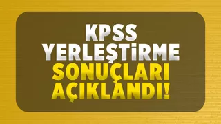 ÖSYM KPPS yerleştirme sonuçlarını açıkladı