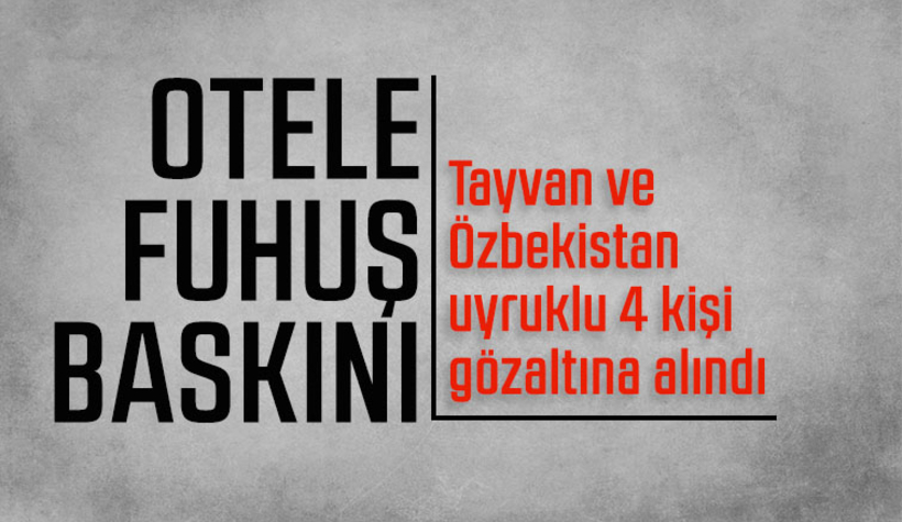 Otele fuhuş baskını: 4 gözaltı