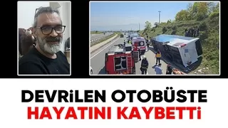 Otobüs devrildi, yolcu hayatını kaybetti