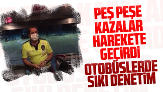Otobüs kazaları sonrasında denetimler sıklaştırıldı