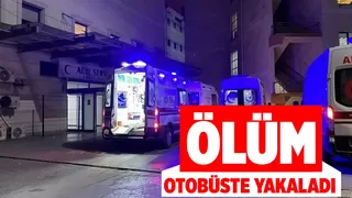 Otobüste kalp krizi geçirip öldü