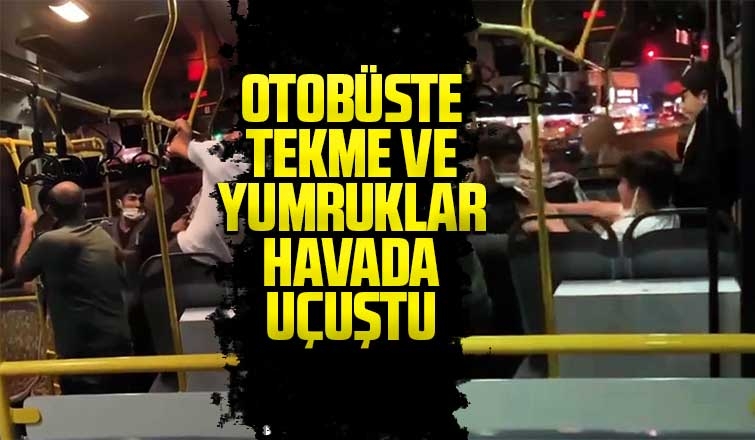 Otobüste tekme ve yumruklar havada uçuştu