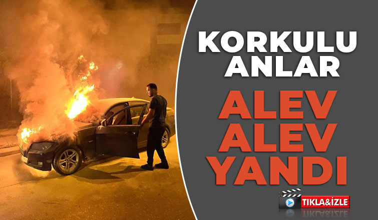 Otomobil alev alev yandı