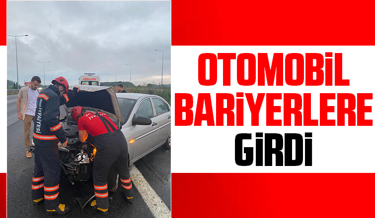 Otomobil bariyerlere çarptı