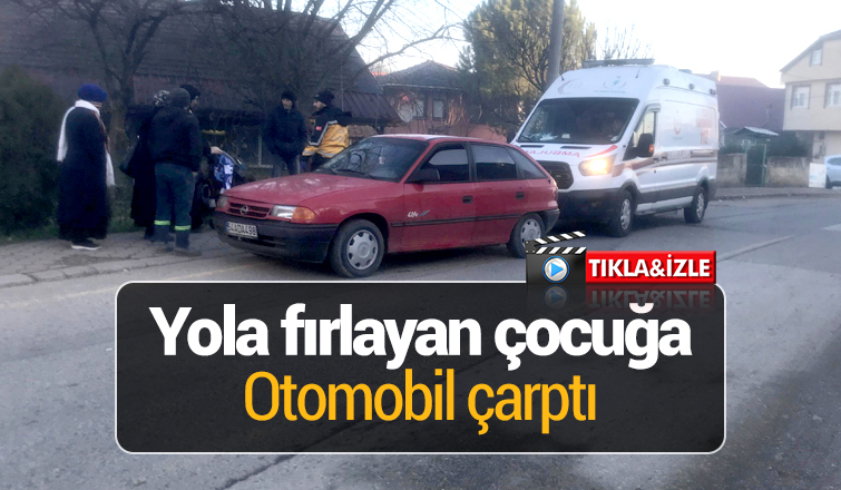 Yola fırlayan çocuk otomobilin çarpması sonucu yaralandı